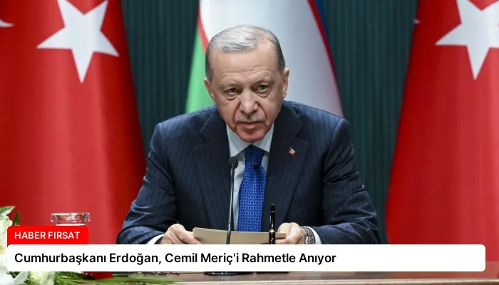 Cumhurbaşkanı Erdoğan, Cemil Meriç’i Rahmetle Anıyor