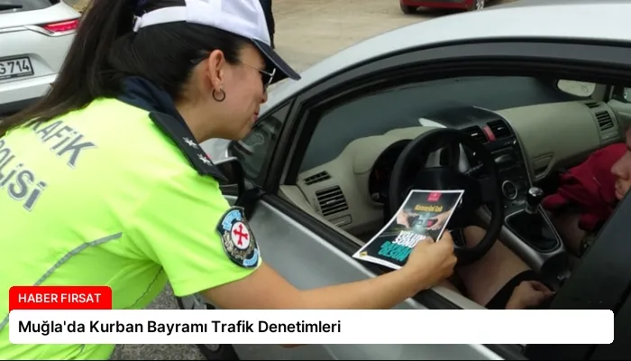 Muğla’da Kurban Bayramı Trafik Denetimleri