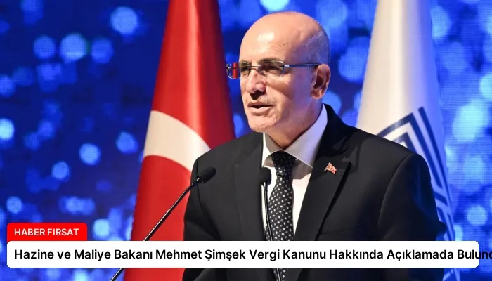 Hazine ve Maliye Bakanı Mehmet Şimşek Vergi Kanunu Hakkında Açıklamada Bulundu