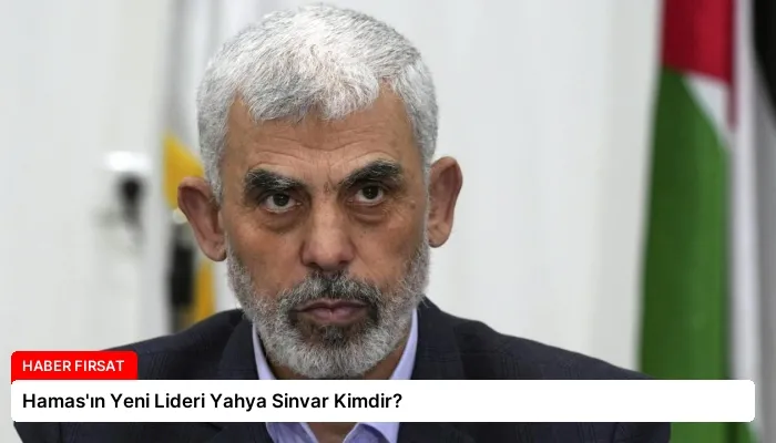 Hamas’ın Yeni Lideri Yahya Sinvar Kimdir?
