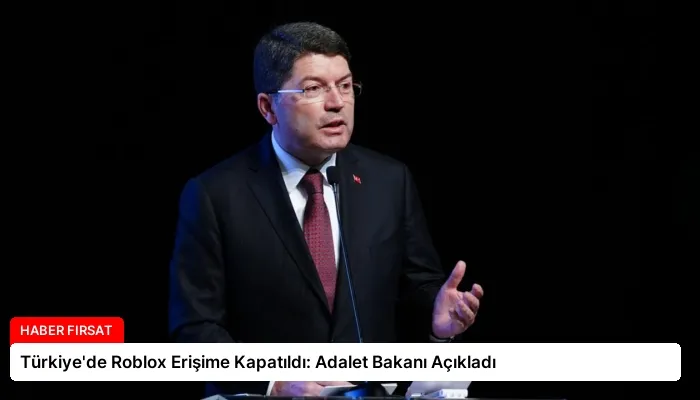 Türkiye’de Roblox Erişime Kapatıldı: Adalet Bakanı Açıkladı