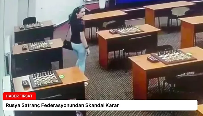 Rusya Satranç Federasyonundan Skandal Karar