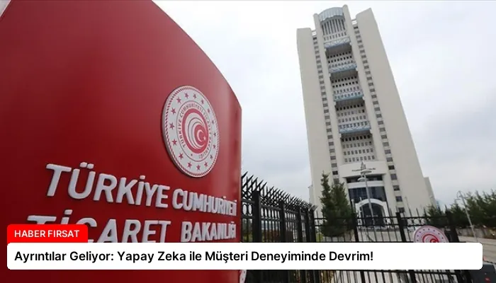 Ayrıntılar Geliyor: Yapay Zeka ile Müşteri Deneyiminde Devrim!