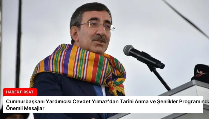 Cumhurbaşkanı Yardımcısı Cevdet Yılmaz’dan Tarihi Anma ve Şenlikler Programında Önemli Mesajlar