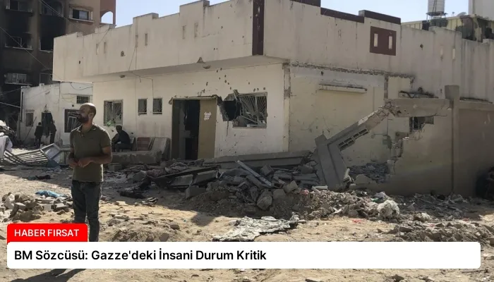 BM Sözcüsü: Gazze’deki İnsani Durum Kritik