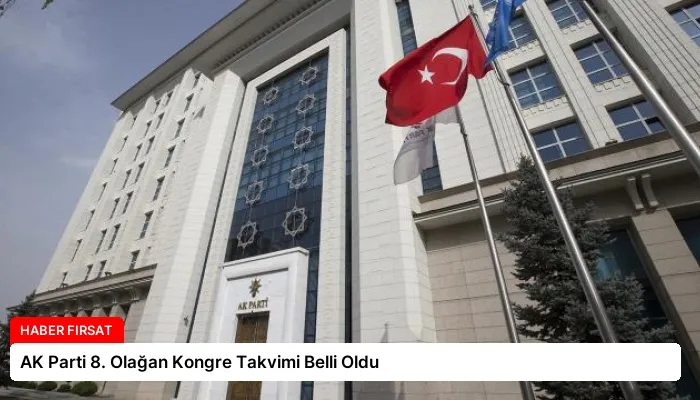 AK Parti 8. Olağan Kongre Takvimi Belli Oldu