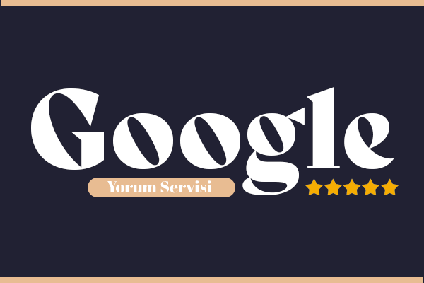 Saygın ve Etkileyici Google Yorumları
