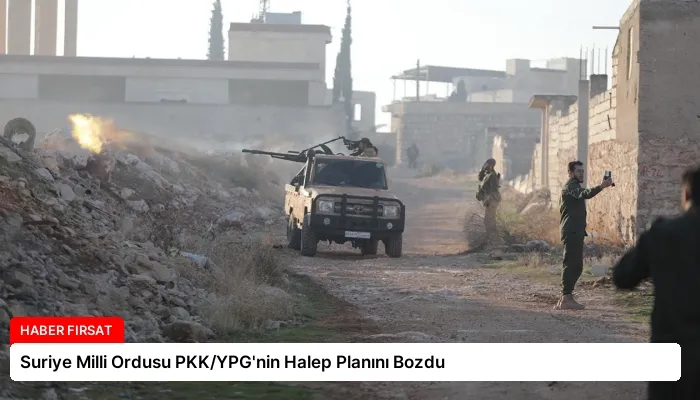 Suriye Milli Ordusu PKK/YPG’nin Halep Planını Bozdu