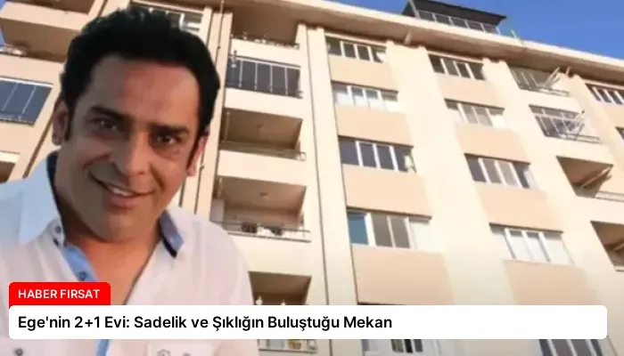 Ege’nin 2+1 Evi: Sadelik ve Şıklığın Buluştuğu Mekan