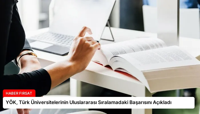 YÖK, Türk Üniversitelerinin Uluslararası Sıralamadaki Başarısını Açıkladı