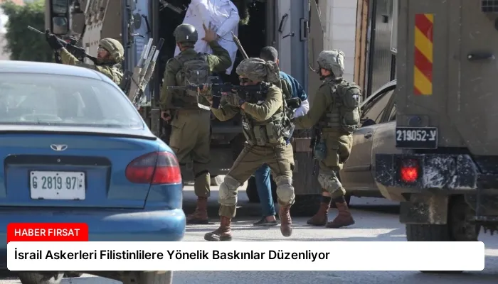 İsrail Askerleri Filistinlilere Yönelik Baskınlar Düzenliyor