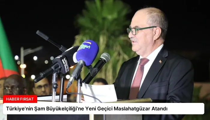 Türkiye’nin Şam Büyükelçiliği’ne Yeni Geçici Maslahatgüzar Atandı