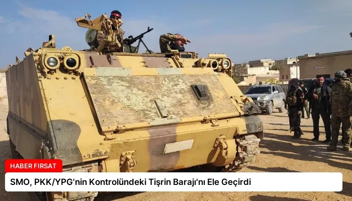 SMO, PKK/YPG’nin Kontrolündeki Tişrin Barajı’nı Ele Geçirdi