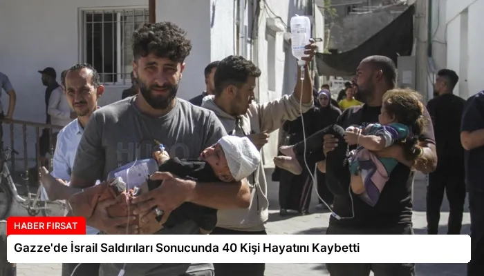 Gazze’de İsrail Saldırıları Sonucunda 40 Kişi Hayatını Kaybetti