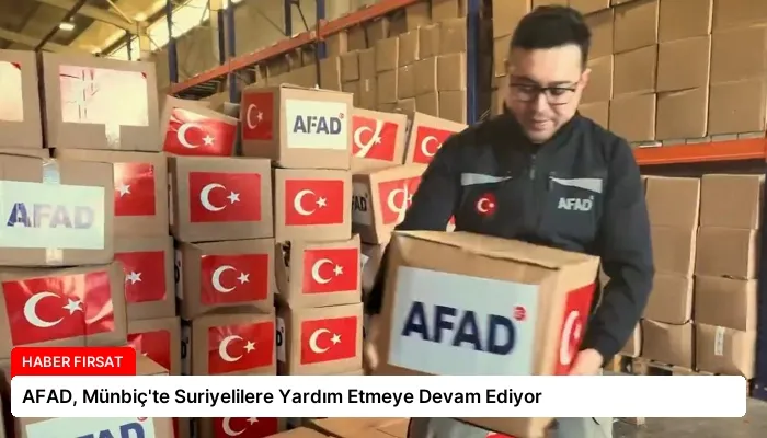 AFAD, Münbiç’te Suriyelilere Yardım Etmeye Devam Ediyor