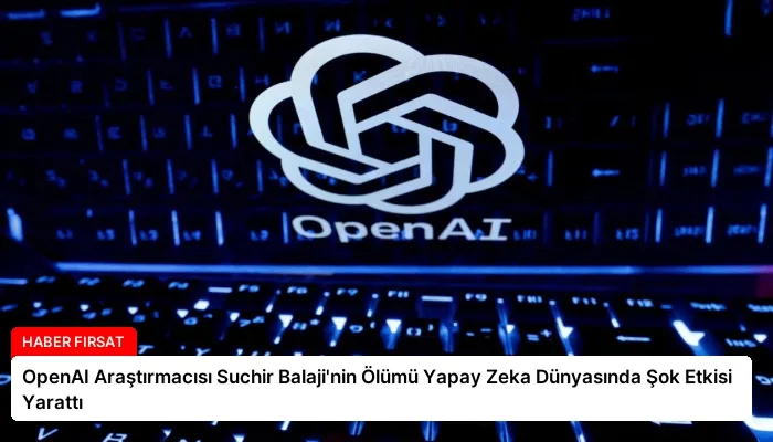 OpenAI Araştırmacısı Suchir Balaji’nin Ölümü Yapay Zeka Dünyasında Şok Etkisi Yarattı