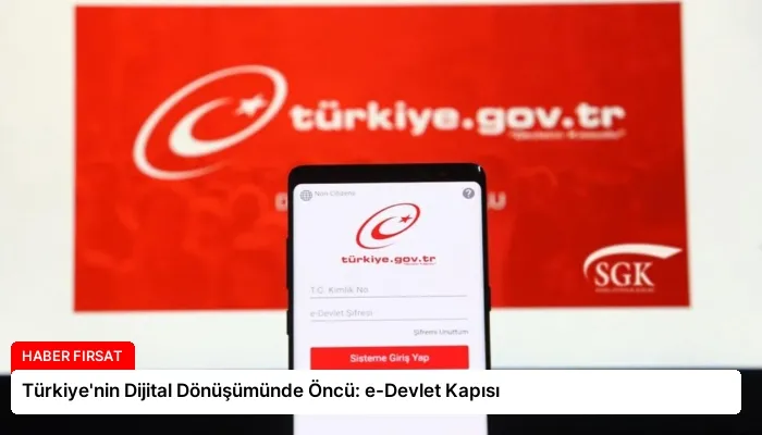 Türkiye’nin Dijital Dönüşümünde Öncü: e-Devlet Kapısı