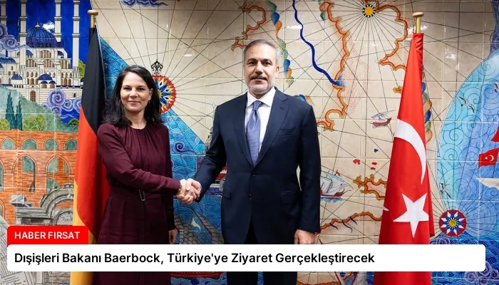 Dışişleri Bakanı Baerbock, Türkiye’ye Ziyaret Gerçekleştirecek