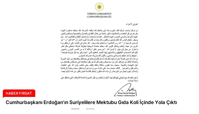 Cumhurbaşkanı Erdoğan’ın Suriyelilere Mektubu Gıda Koli İçinde Yola Çıktı