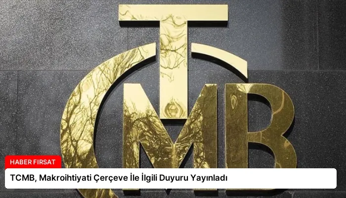 TCMB, Makroihtiyati Çerçeve İle İlgili Duyuru Yayınladı