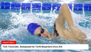 Türk Yüzücüler, Budapeşte’de Tarihi Başarılara İmza Attı