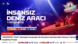 TEKNOFEST 2025 Teknoloji Yarışmaları İle Gençlere Denizlerdeki Otonom Teknolojileri Keşfetme Fırsatı