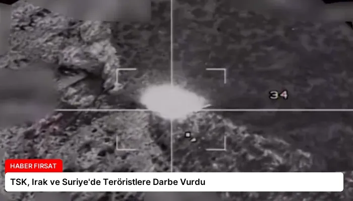 TSK, Irak ve Suriye’de Teröristlere Darbe Vurdu