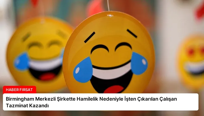 Birmingham Merkezli Şirkette Hamilelik Nedeniyle İşten Çıkarılan Çalışan Tazminat Kazandı