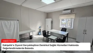 Eskişehir’e Ziyaret Gerçekleştiren Demirkol Sağlık Hizmetleri Hakkında Değerlendirmelerde Bulundu