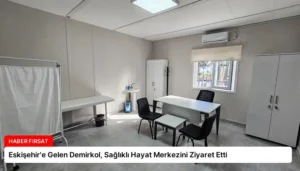 Eskişehir’e Gelen Demirkol, Sağlıklı Hayat Merkezini Ziyaret Etti