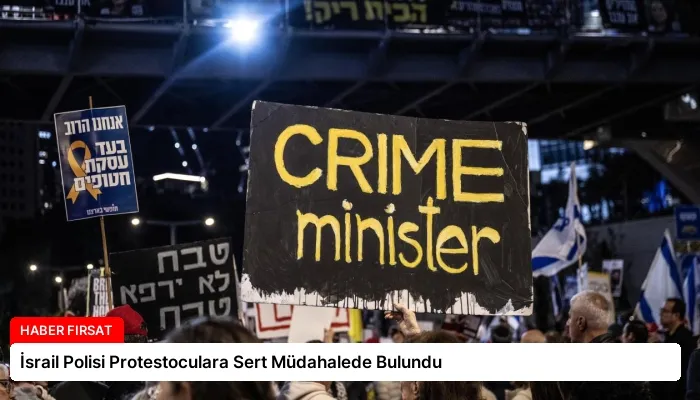 İsrail Polisi Protestoculara Sert Müdahalede Bulundu