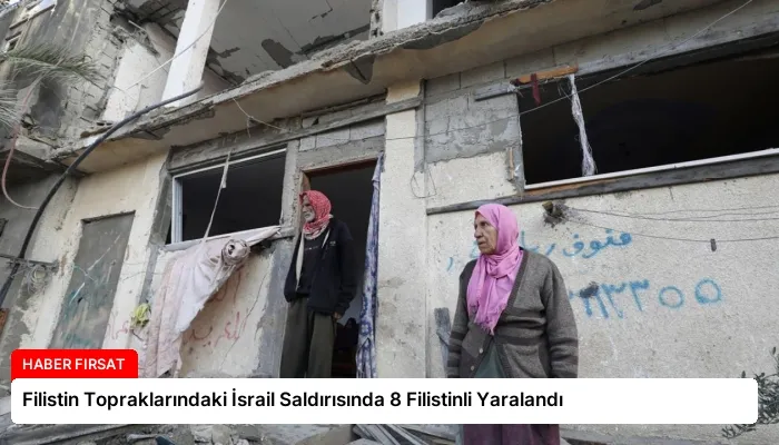 Filistin Topraklarındaki İsrail Saldırısında 8 Filistinli Yaralandı