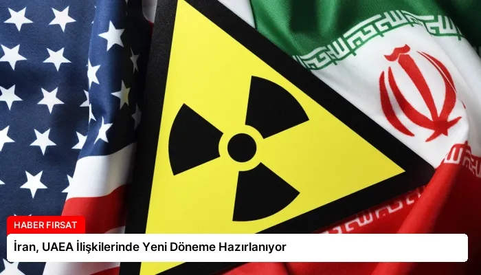 İran, UAEA İlişkilerinde Yeni Döneme Hazırlanıyor
