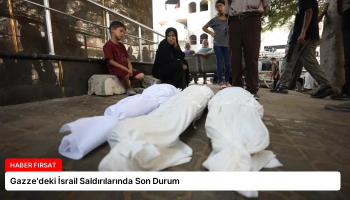 Gazze’deki İsrail Saldırılarında Son Durum