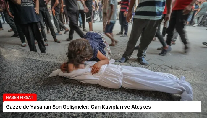 Gazze’de Yaşanan Son Gelişmeler: Can Kayıpları ve Ateşkes