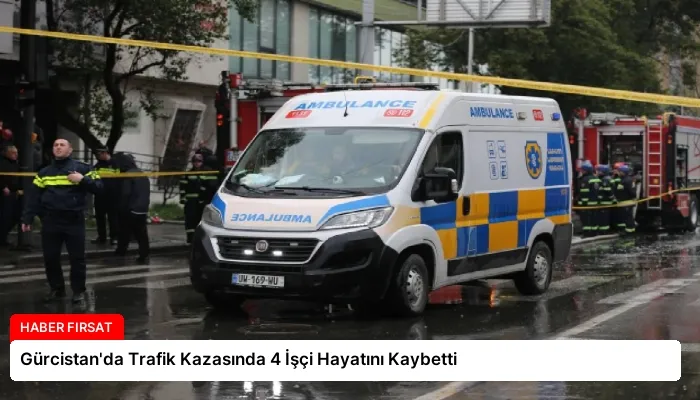 Gürcistan’da Trafik Kazasında 4 İşçi Hayatını Kaybetti
