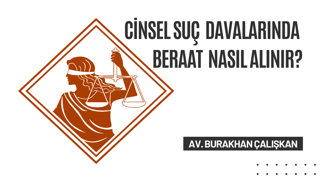 Cinsel Suç Davalarında Beraat Nasıl Alınır?