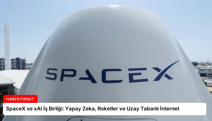 SpaceX ve xAI İş Birliği: Yapay Zeka, Roketler ve Uzay Tabanlı İnternet