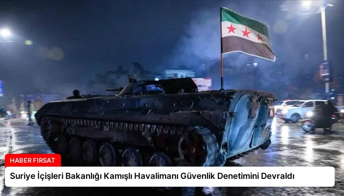 Suriye İçişleri Bakanlığı Kamışlı Havalimanı Güvenlik Denetimini Devraldı