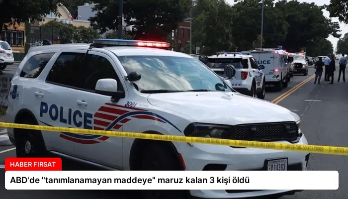 ABD’de “tanımlanamayan maddeye” maruz kalan 3 kişi öldü