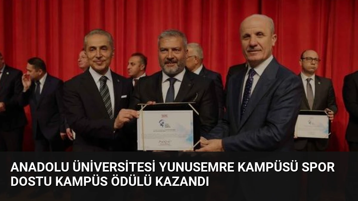 Anadolu Üniversitesi Yunusemre Kampüsü Spor Dostu Kampüs Ödülü Kazandı