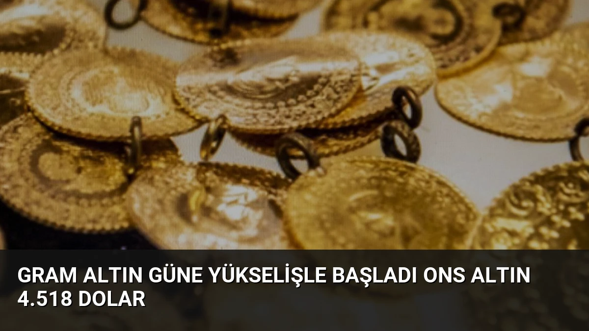 Gram Altın Güne Yükselişle Başladı Ons Altın 4.518 Dolar
