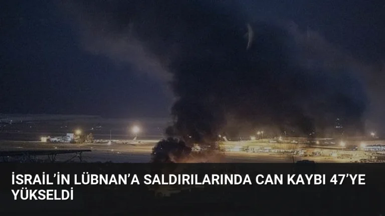 İsrail’in Lübnan’a Saldırılarında Can Kaybı 47’ye Yükseldi