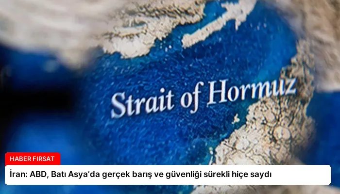İran: ABD, Batı Asya’da gerçek barış ve güvenliği sürekli hiçe saydı