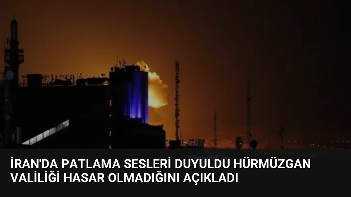İran’da Patlama Sesleri Duyuldu Hürmüzgan Valiliği Hasar Olmadığını Açıkladı