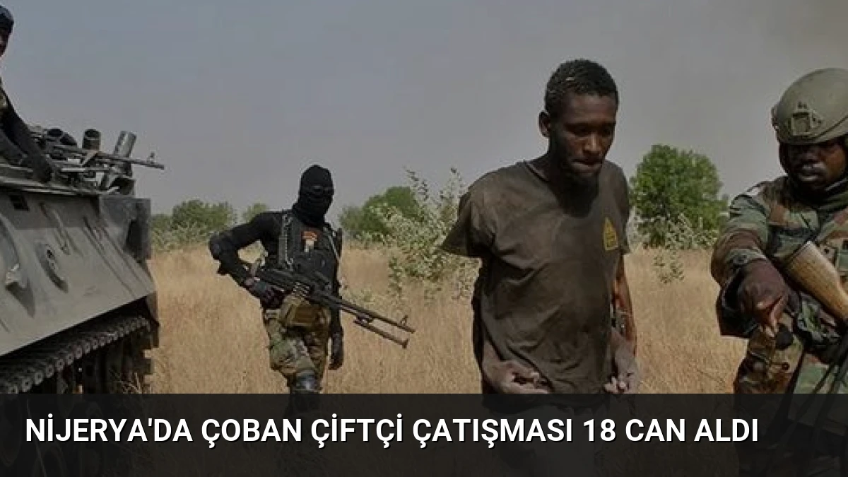 Nijerya’da çoban çiftçi çatışması 18 can aldı