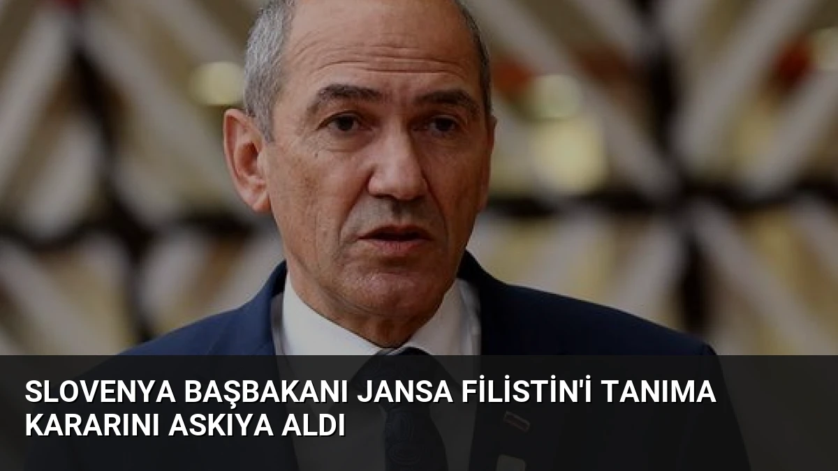 Slovenya Başbakanı Jansa Filistin’i Tanıma Kararını Askıya Aldı