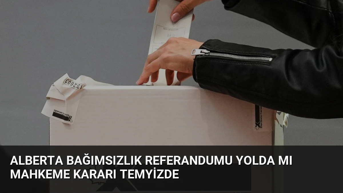 Alberta Bağımsızlık Referandumu Yolda mı Mahkeme Kararı Temyizde