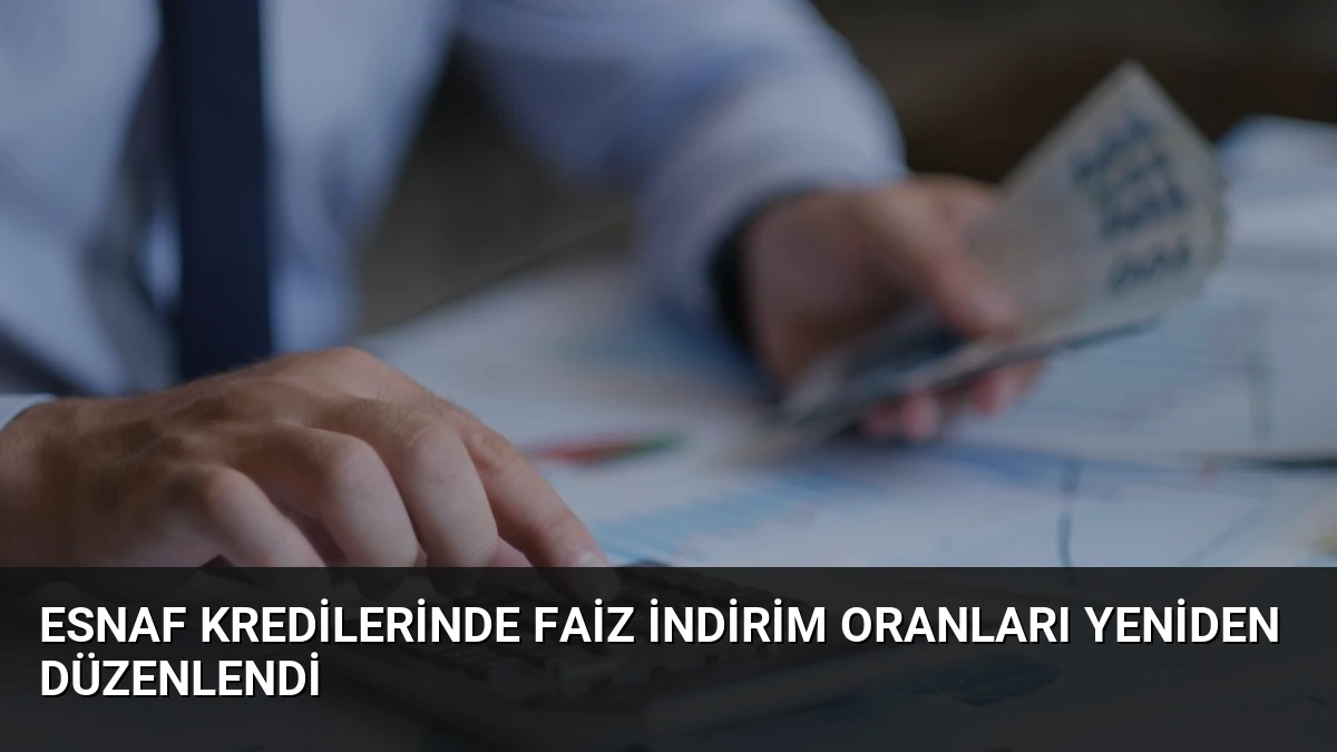 Esnaf Kredilerinde Faiz İndirim Oranları Yeniden Düzenlendi