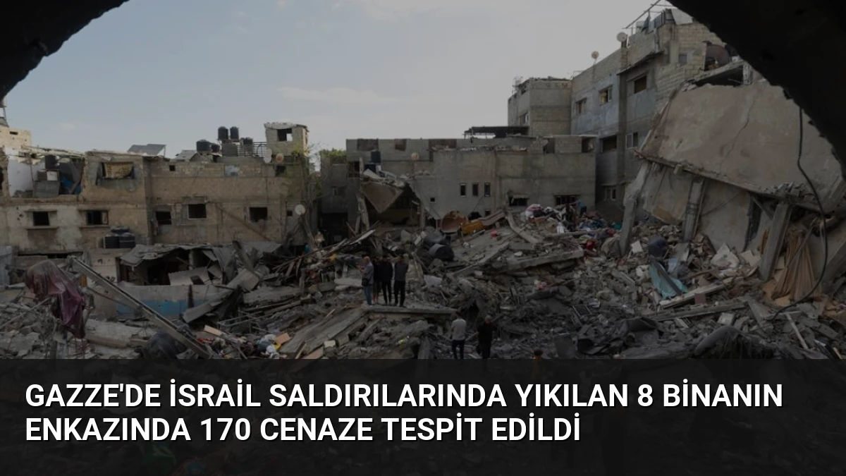 Gazze’de İsrail Saldırılarında Yıkılan 8 Binanın Enkazında 170 Cenaze Tespit Edildi